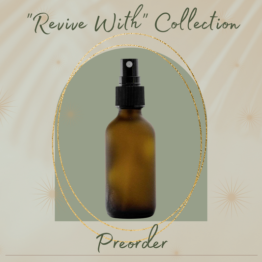 "Revive With" Collection - 4 oz.